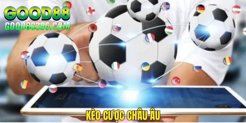 Cược Châu Âu là kèo có tỷ lệ chơi hấp dẫn hội viên 