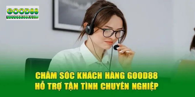 CSKH GOOD88 vượt trội và đa nhiệm 