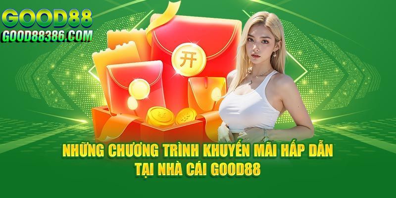 Hoàn cược Good88 với tỷ lệ siêu khủng