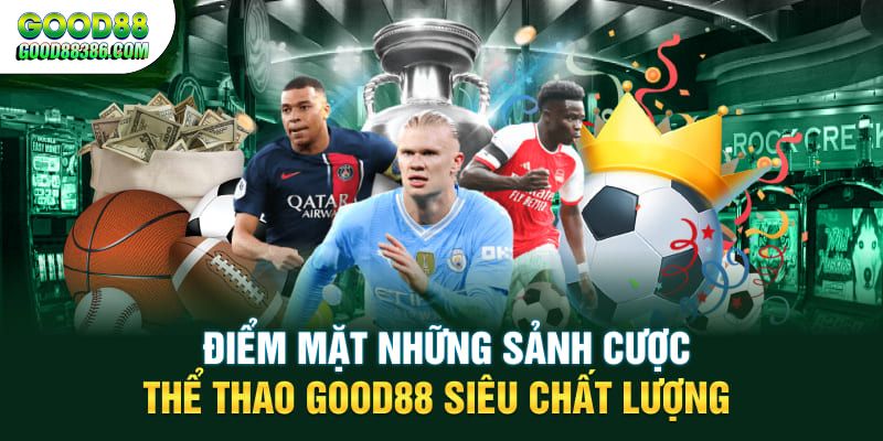 Những sảnh thể thao GOOD88 chất lượng