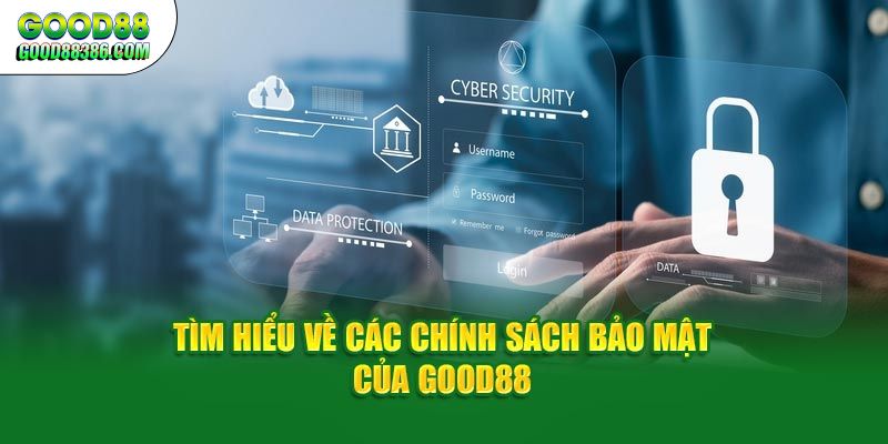 Tìm hiểu các chính sách bảo mật của GOOD88 