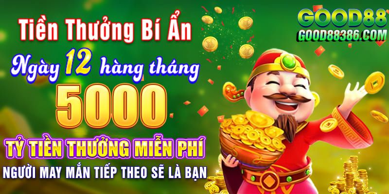 Ưu đãi Good88 cho hội viên vào ngày 12 mỗi tháng