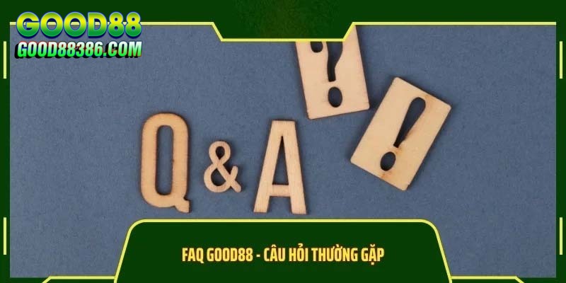 Giải đáp khúc mắc của người chơi về nền tảng GOOD88